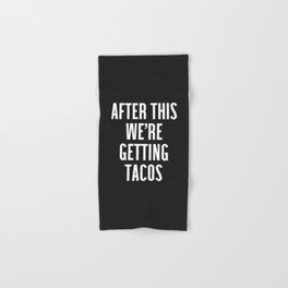 Getting Tacos Funny Quote Hand & Bath Towel