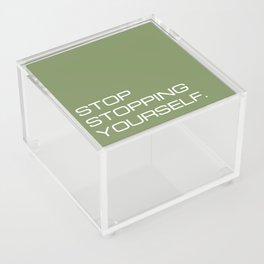 Stop stopping yourself Acrylic Box