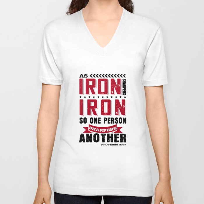 As iron sharpens iron, so one person sharpens another V Neck T Shirt