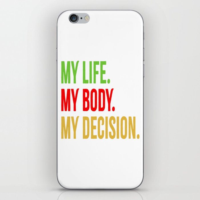 My Lifemy Bodymy Decision iPhone Skin