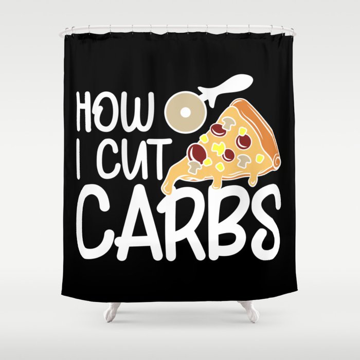 How I Cut Carbs Funny Workout Pizza Shower Curtain