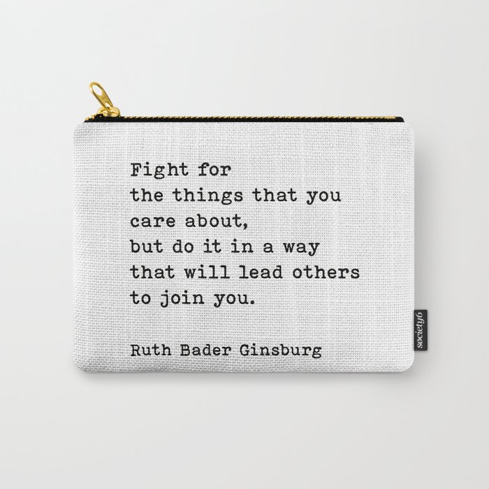 Fight For The Things That You Care About Ruth Bader Ginsburg Quote Carry-All Pouch