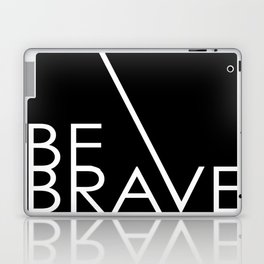 Be Brave Laptop & iPad Skin