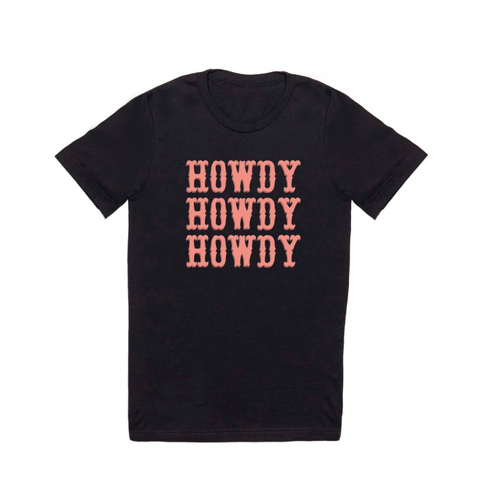 Howdy Howdy Howdy T Shirt