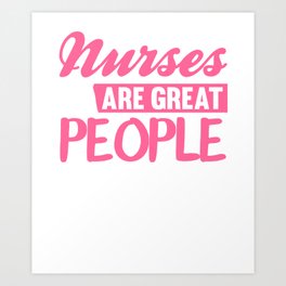 Nursing Career Nurses are Great People Art Print | Nursingstudentgift, Medical, Nursegift, Rnshirt, Nursingschool, Lpnrnnp, Nurseshirt, Funnynurseshirt, Graphicdesign, Nursegiftidea 