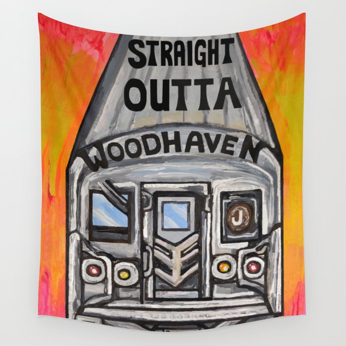 Straight Outta Woodhaven J Train Wall Tapestry