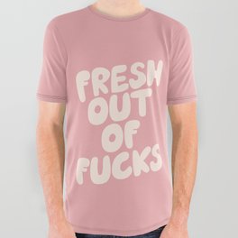 Fresh Out of Fucks All Over Graphic Tee