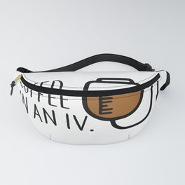 I need coffee in an iv. Fanny Pack