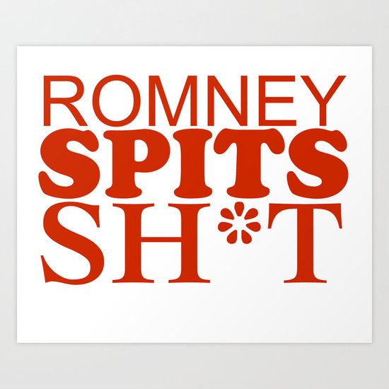 Romney spits sh*t Art Print