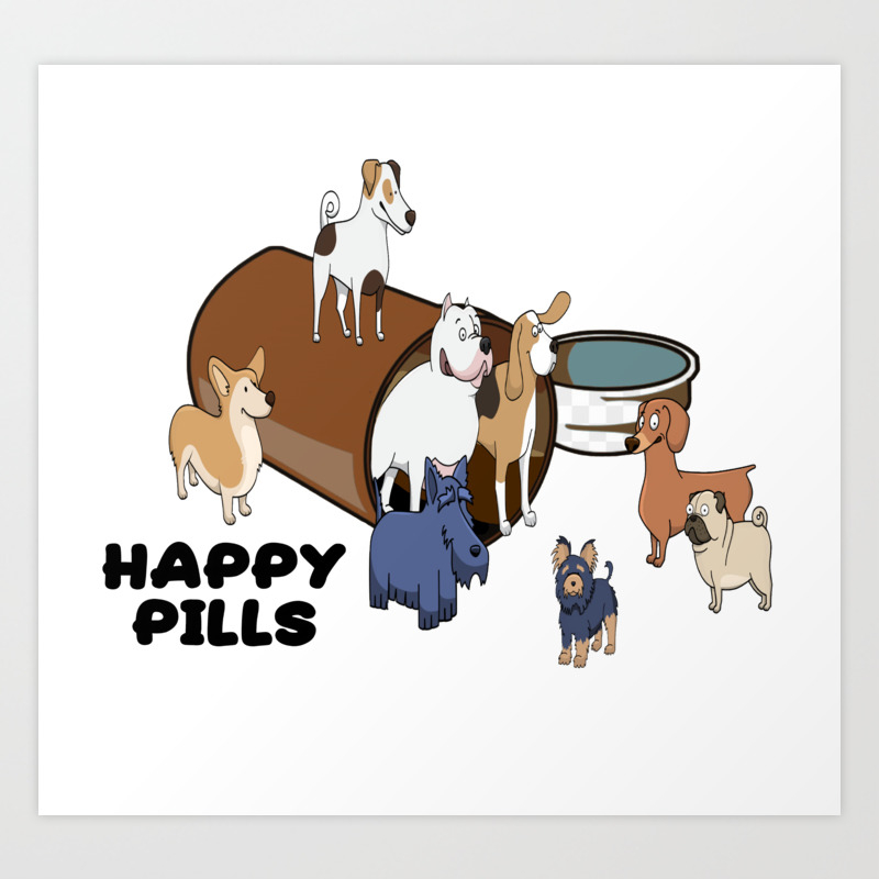 Dogs Are My Happy Pills Art Print By Imphavokimpressions Society6