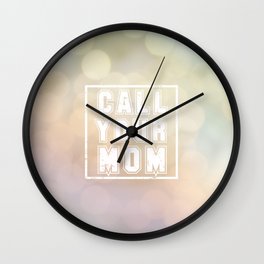 Call Your Mom Wall Clock | Graphicdesign, Typography, Collagegift, College, Collegestudentgift, Callyourmom, Collegedorm, Digital, Dormdecorations, Collegedecor 