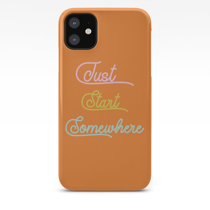 Just Start Somewhere iPhone Case