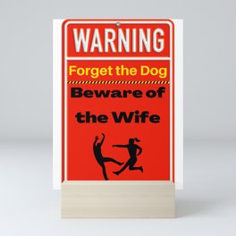 Warning forget the dog beware of the wife Mini Art Print