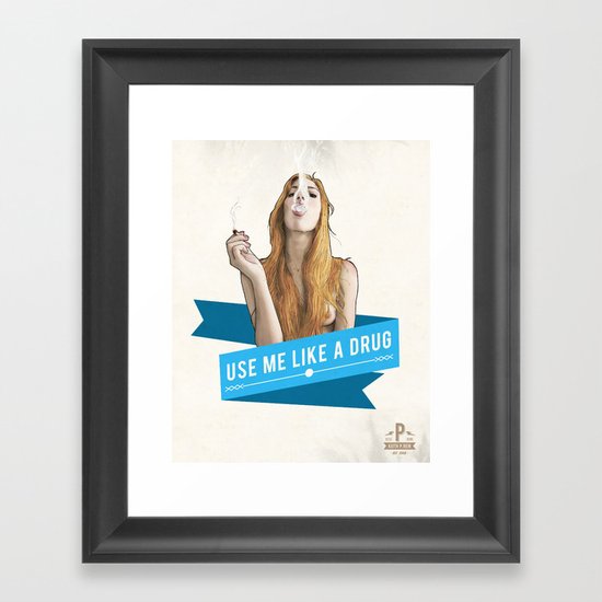 Use Me Like a Drug Framed Art Print