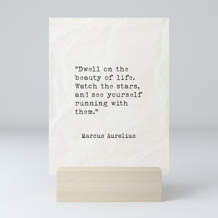 Marcus Aurelius Dwell on the beauty of life. Mini Art Print