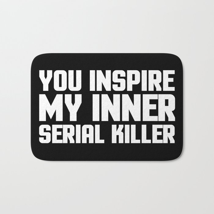 Inner Serial Killer Funny Quote Bath Mat