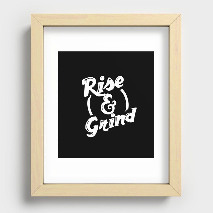 Rise and Grind Recessed Framed Print