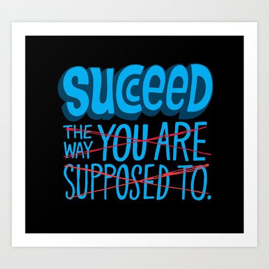 Succeed. Art Print