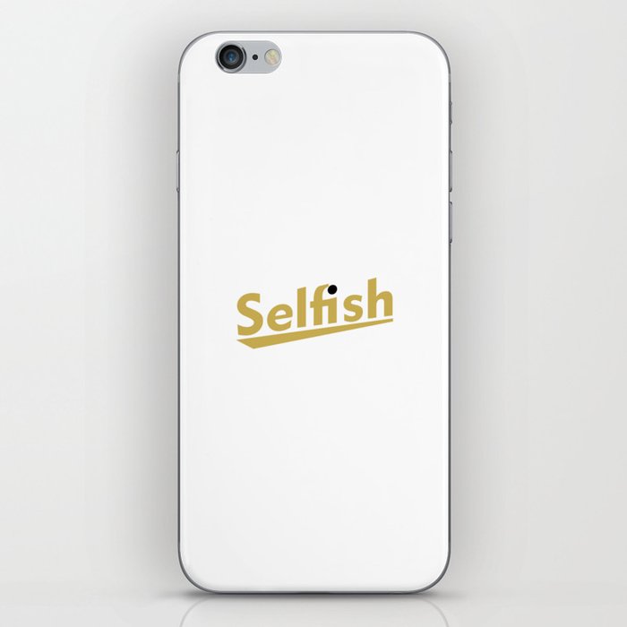 Selfish  iPhone Skin
