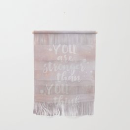 You Are Stronger Than You Think motivational quote Wall Hanging