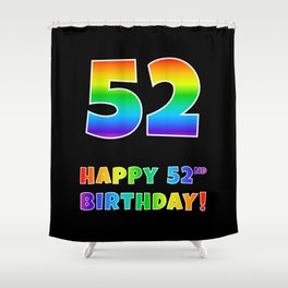 [ Thumbnail: HAPPY 52ND BIRTHDAY - Multicolored Rainbow Spectrum Gradient Shower Curtain ]