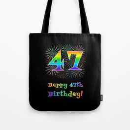 [ Thumbnail: 47th Birthday - Fun Rainbow Spectrum Gradient Pattern Text, Bursting Fireworks Inspired Background Tote Bag ]