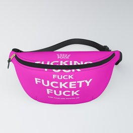 Fucking Fuck Fuck Fuckety Fuck- Pink Fanny Pack