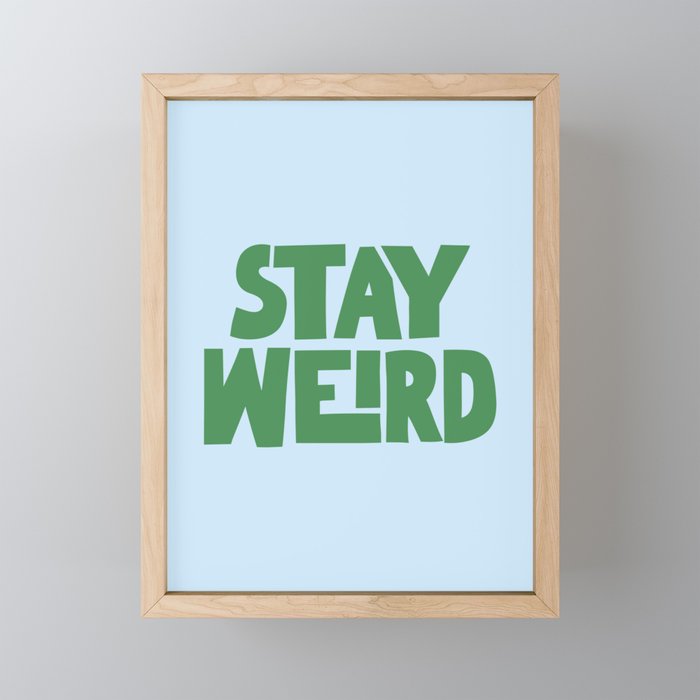 Stay Weird Framed Mini Art Print