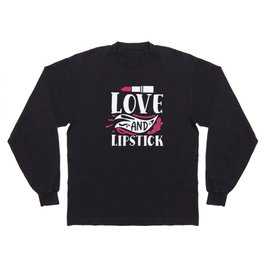 Love And Lipstick Pretty Makeup Beauty Quote Long Sleeve T-shirt