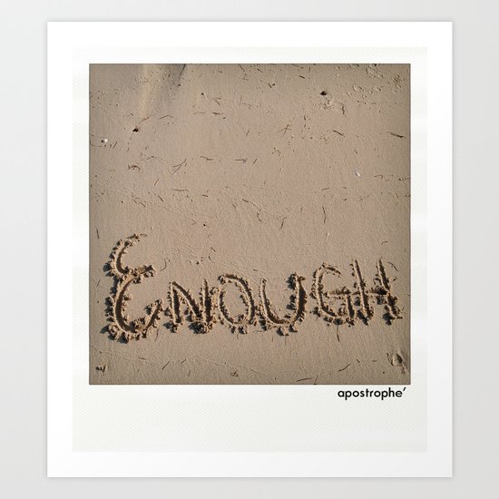 Enough! Art Print