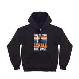 Inhale The Future Exhale The Past Hoody