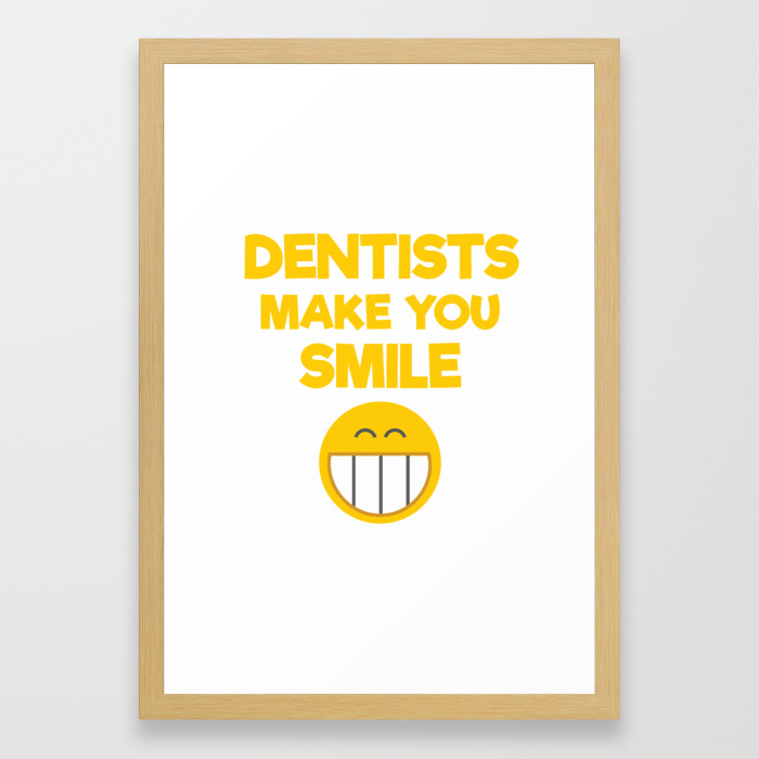 Dentists Make You Smile Smiley Face Framed Art Print By