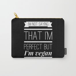 I Am Not Saying That I Am Perfect Vegan Carry-All Pouch