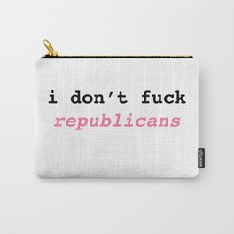 i don’t fuck republicans  Carry-All Pouch
