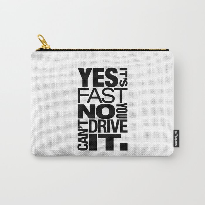 Yes It S Fast No You Can T Drive It V6 Hqvector Carry All Pouch By Vehicle Society6