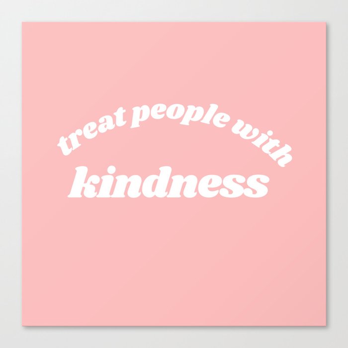 Treat People With Kindness Canvas Print By Typutopia Society6 Treat, people, kindness, harry, harry styles, treat people with kindness, adore you, hs, la, los angeles, sign of the times, sunflower. treat people with kindness canvas print by typutopia