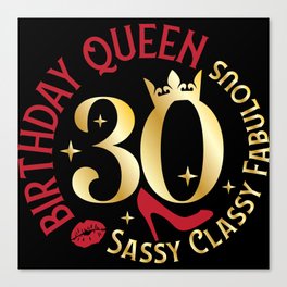 30 Birthday Queen Sassy Classy Fabulous Canvas Print