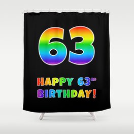 [ Thumbnail: HAPPY 63RD BIRTHDAY - Multicolored Rainbow Spectrum Gradient Shower Curtain ]