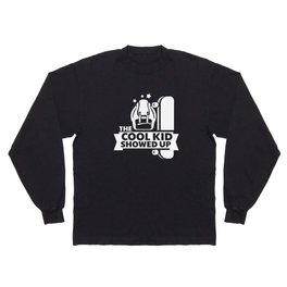 The Cool Kid Showed Up Long Sleeve T-shirt