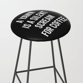 Scream For Coffee Funny Quote Bar Stool