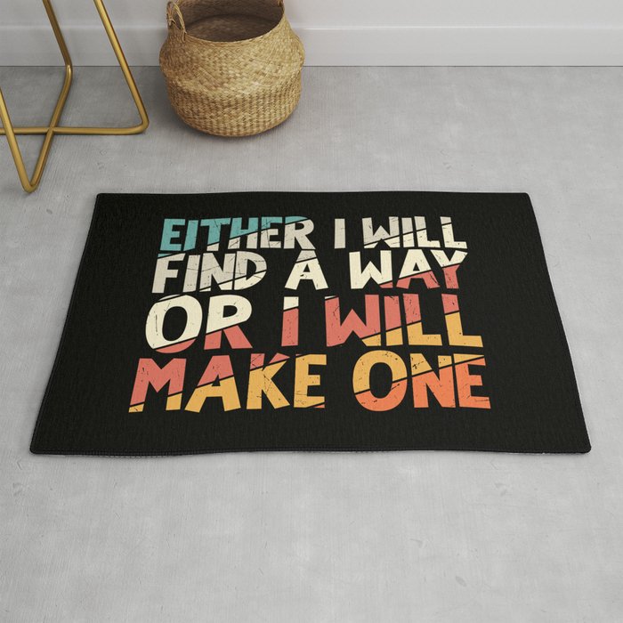 Either I Will Find A Way Or I Will Make One Rug