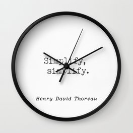 Henry David Thoreau. Simplify, simplify. Wall Clock