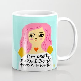 I'm Pretty Sure I don't Give a Fuck Mug