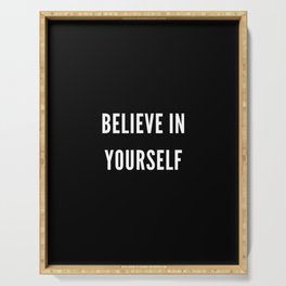 Believe in Yourself, Inspirational, Motivational, Empowerment, Mindset, Black and White Serving Tray