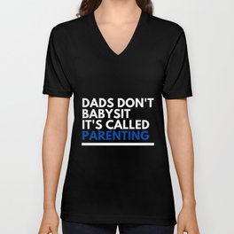 Dads Dont Babysit Its Called Parenting V Neck T Shirt