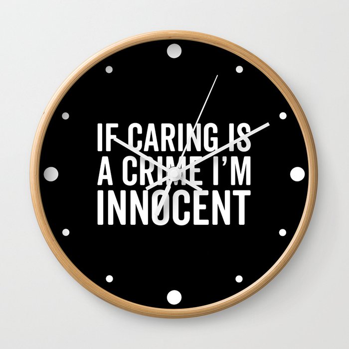 Caring Is A Crime Funny Quote Wall Clock
