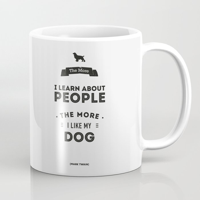 Mark Twain Quote - The more i learn about people, the more ilike my dog. Coffee Mug