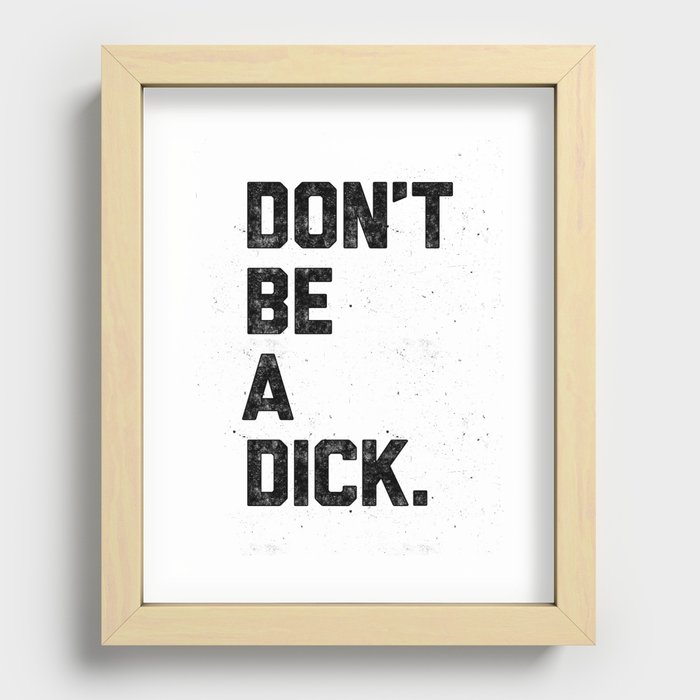 Don't Be A Dick Recessed Framed Print
