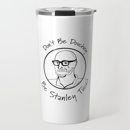 Be Stanley Tucci  Travel Mug