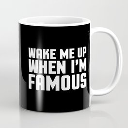 Wake Me Up Famous Funny Quote Coffee Mug